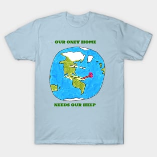 Our Only Home Needs Our Help T-Shirt